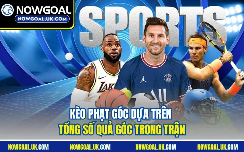 Kèo phạt góc dựa trên tổng số quả góc trong trận